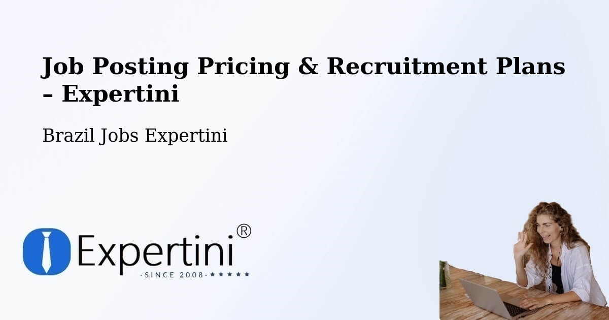 Job Posting Pricing & Recruitment Plans – Capivari - Capivari, Brazil Jobs Expertini